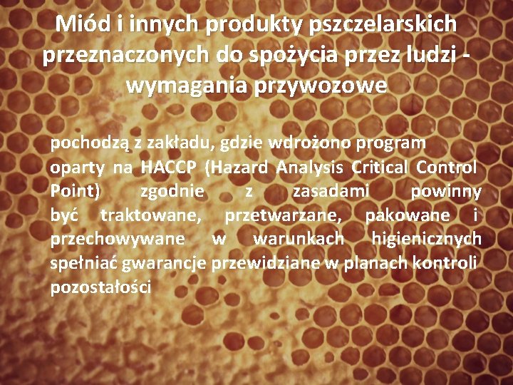 Miód i innych produkty pszczelarskich przeznaczonych do spożycia przez ludzi wymagania przywozowe pochodzą z