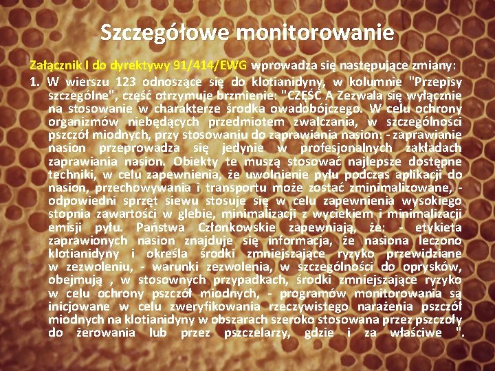 Szczegółowe monitorowanie Załącznik I do dyrektywy 91/414/EWG wprowadza się następujące zmiany: 1. W wierszu