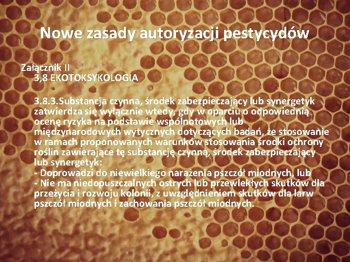 Nowe zasady autoryzacji pestycydów Załącznik II 3, 8 EKOTOKSYKOLOGIA 3. 8. 3. Substancja czynna,