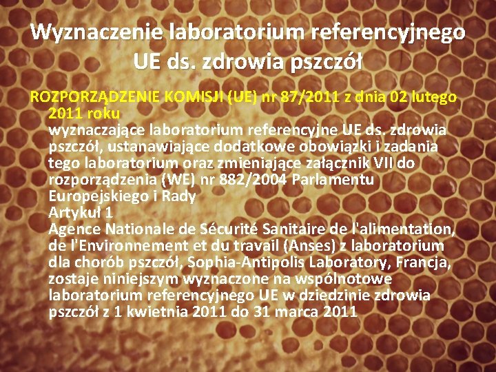 Wyznaczenie laboratorium referencyjnego UE ds. zdrowia pszczół ROZPORZĄDZENIE KOMISJI (UE) nr 87/2011 z dnia