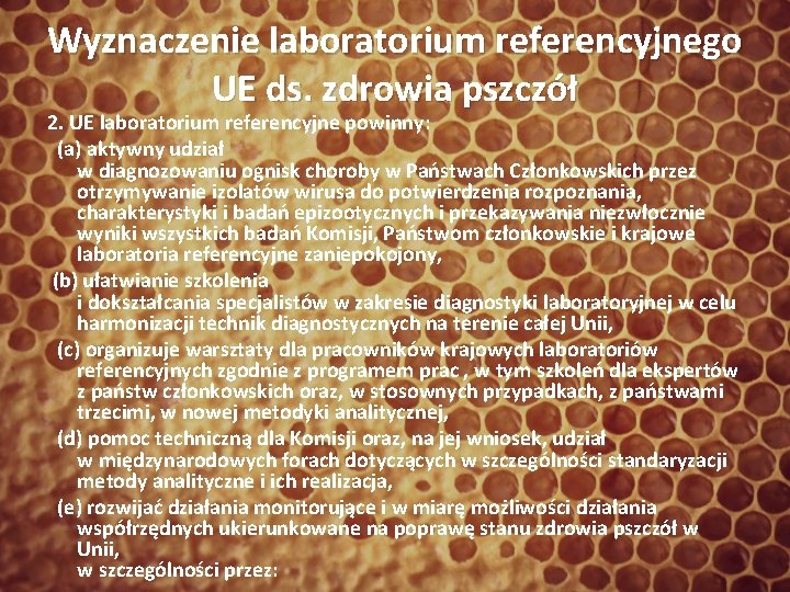 Wyznaczenie laboratorium referencyjnego UE ds. zdrowia pszczół 2. UE laboratorium referencyjne powinny: (a) aktywny