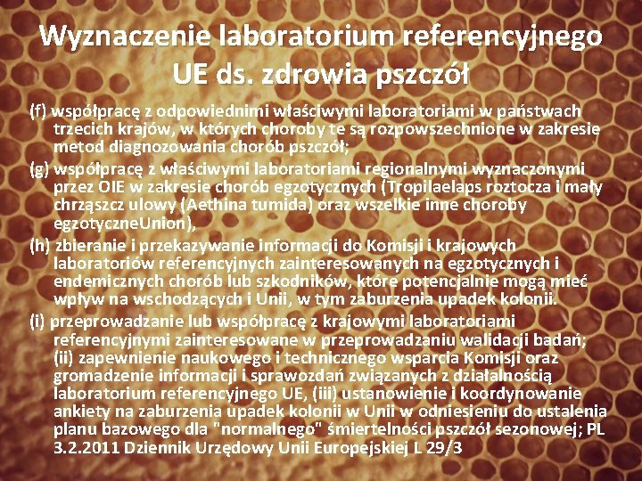 Wyznaczenie laboratorium referencyjnego UE ds. zdrowia pszczół (f) współpracę z odpowiednimi właściwymi laboratoriami w