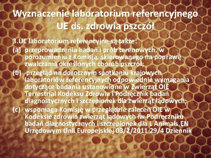 Wyznaczenie laboratorium referencyjnego UE ds. zdrowia pszczół 3. UE laboratorium referencyjne są także: (a)