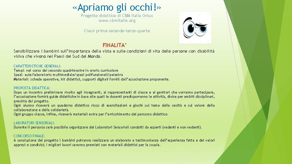  «Apriamo gli occhi!» Progetto didattico di CBM Italia Onlus www. cbmitalia. org Classi