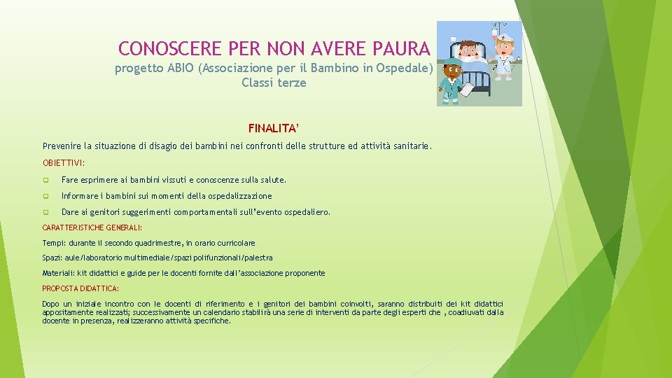 CONOSCERE PER NON AVERE PAURA progetto ABIO (Associazione per il Bambino in Ospedale) Classi