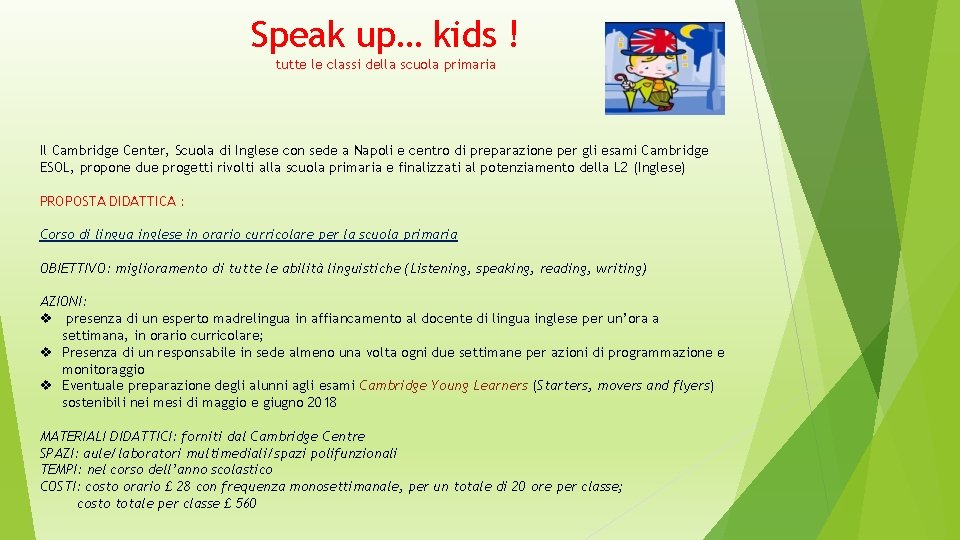 Speak up… kids ! tutte le classi della scuola primaria Il Cambridge Center, Scuola