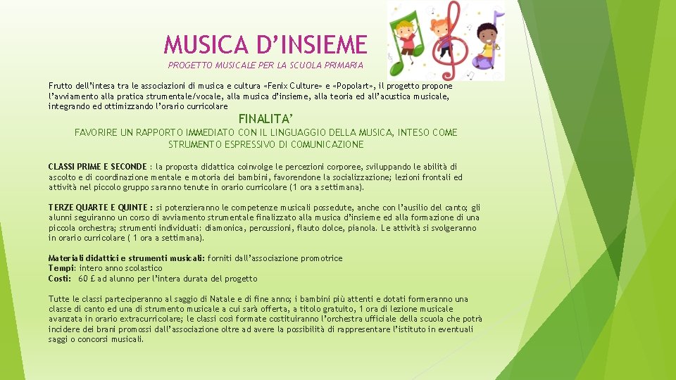 MUSICA D’INSIEME PROGETTO MUSICALE PER LA SCUOLA PRIMARIA Frutto dell’intesa tra le associazioni di