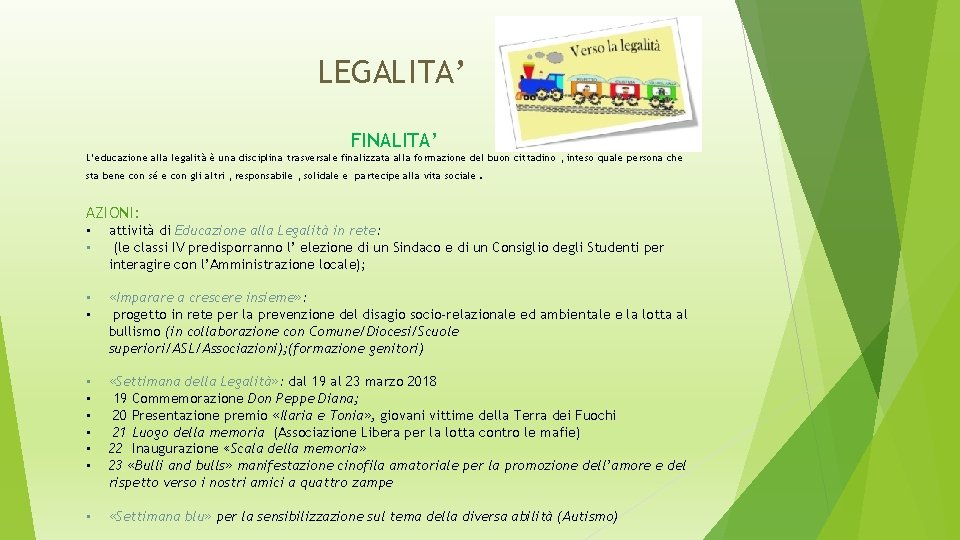 LEGALITA’ FINALITA’ L’educazione alla legalità è una disciplina trasversale finalizzata alla formazione del buon