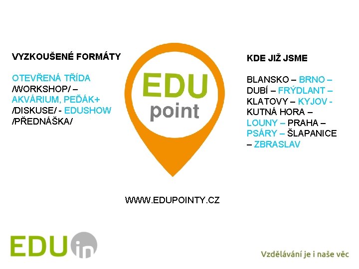 VYZKOUŠENÉ FORMÁTY KDE JIŽ JSME OTEVŘENÁ TŘÍDA /WORKSHOP/ – AKVÁRIUM, PEĎÁK+ /DISKUSE/ - EDUSHOW