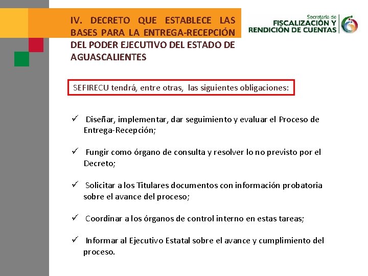 IV. DECRETO QUE ESTABLECE LAS BASES PARA LA ENTREGA-RECEPCIÓN DEL PODER EJECUTIVO DEL ESTADO