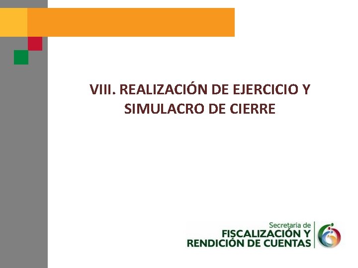 VIII. REALIZACIÓN DE EJERCICIO Y SIMULACRO DE CIERRE 