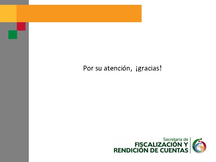 Por su atención, ¡gracias! 
