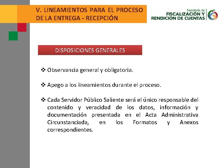 V. LINEAMIENTOS PARA EL PROCESO DE LA ENTREGA - RECEPCIÓN DISPOSICIONES GENERALES v Observancia