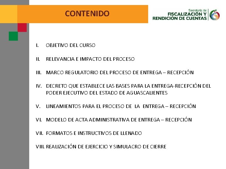 CONTENIDO I. OBJETIVO DEL CURSO II. RELEVANCIA E IMPACTO DEL PROCESO III. MARCO REGULATORIO