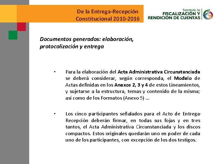 De la Entrega-Recepción Constitucional 2010 -2016 Documentos generados: elaboración, protocolización y entrega • Para