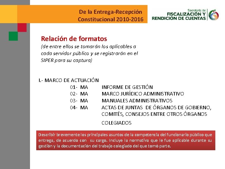 De la Entrega-Recepción Constitucional 2010 -2016 Relación de formatos (de entre ellos se tomarán