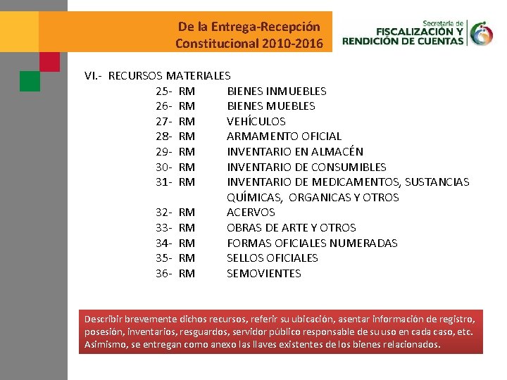De la Entrega-Recepción Constitucional 2010 -2016 VI. - RECURSOS MATERIALES 25 - RM BIENES