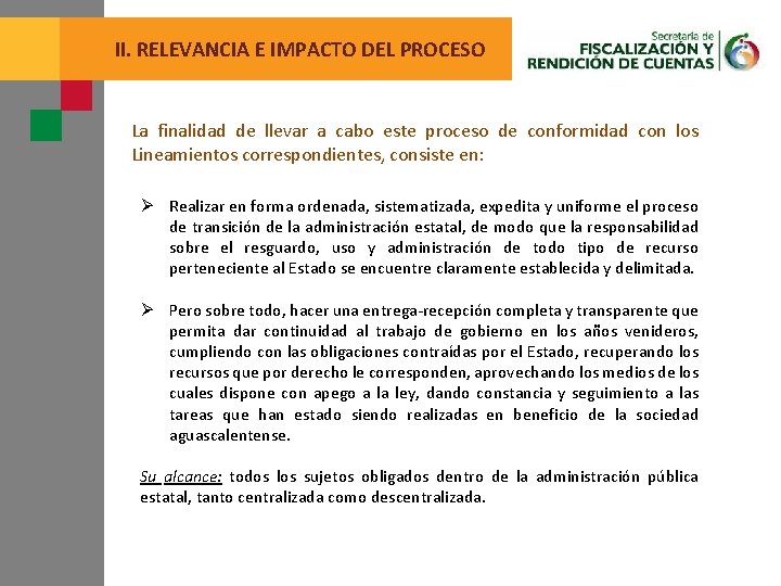 II. RELEVANCIA E IMPACTO DEL PROCESO La finalidad de llevar a cabo este proceso