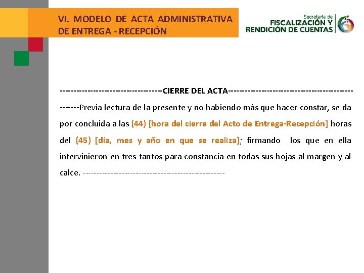 VI. MODELO DE ACTA ADMINISTRATIVA DE ENTREGA - RECEPCIÓN -------------------CIERRE DEL ACTA--------------------------Previa lectura de