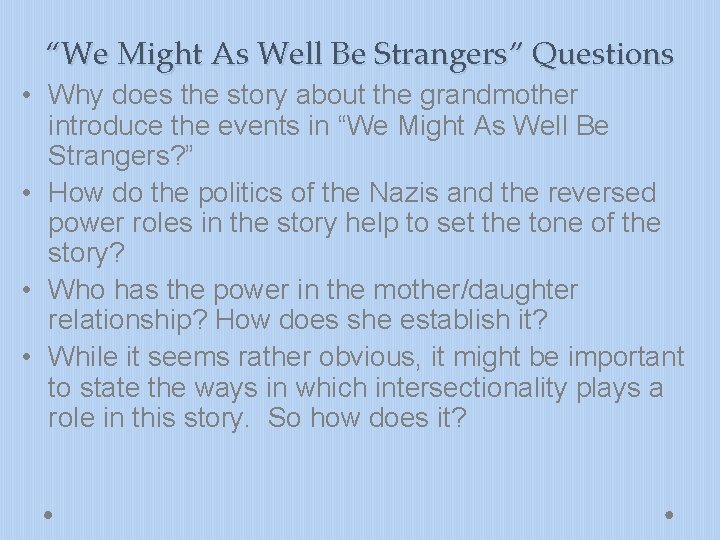 “We Might As Well Be Strangers” Questions • Why does the story about the