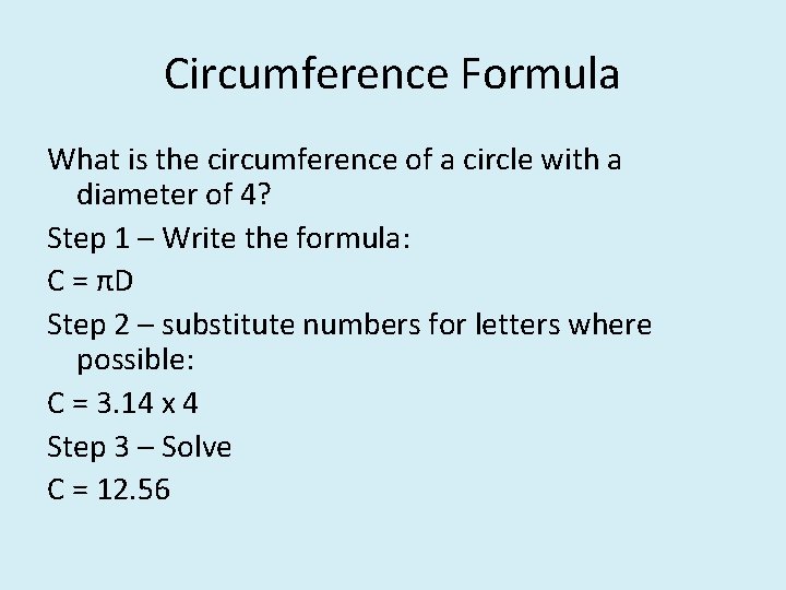 Circumference Formula What is the circumference of a circle with a diameter of 4?