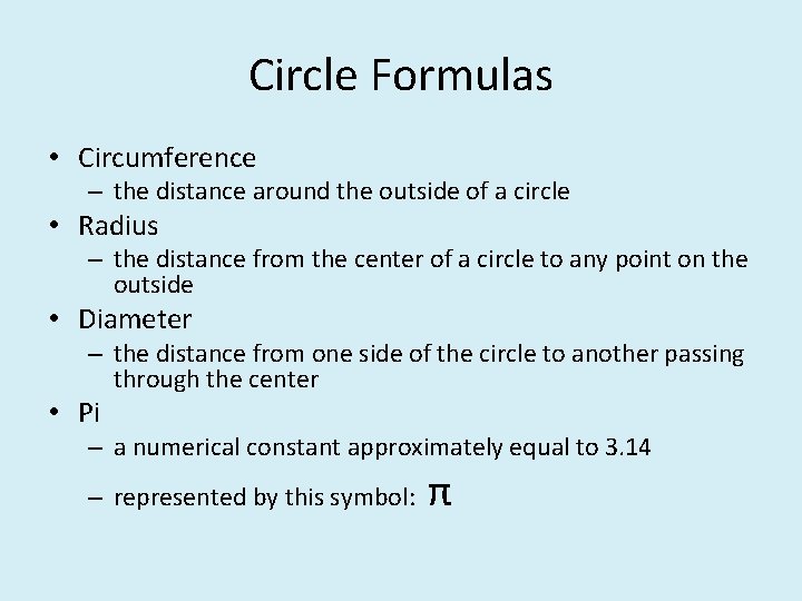 Circle Formulas • Circumference – the distance around the outside of a circle •