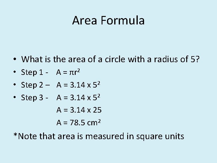 Area Formula • What is the area of a circle with a radius of