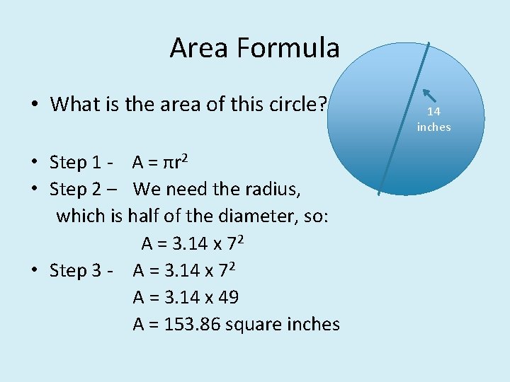 Area Formula • What is the area of this circle? • Step 1 -