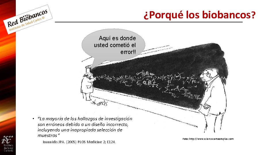 ¿Porqué los biobancos? Aquí es donde usted cometió el error!! • “La mayoría de