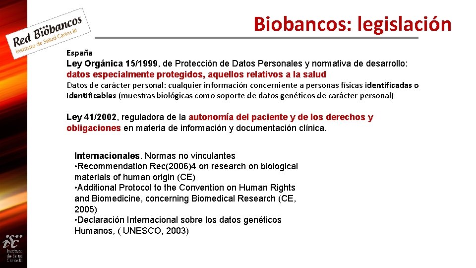 Biobancos: legislación España Ley Orgánica 15/1999, de Protección de Datos Personales y normativa de