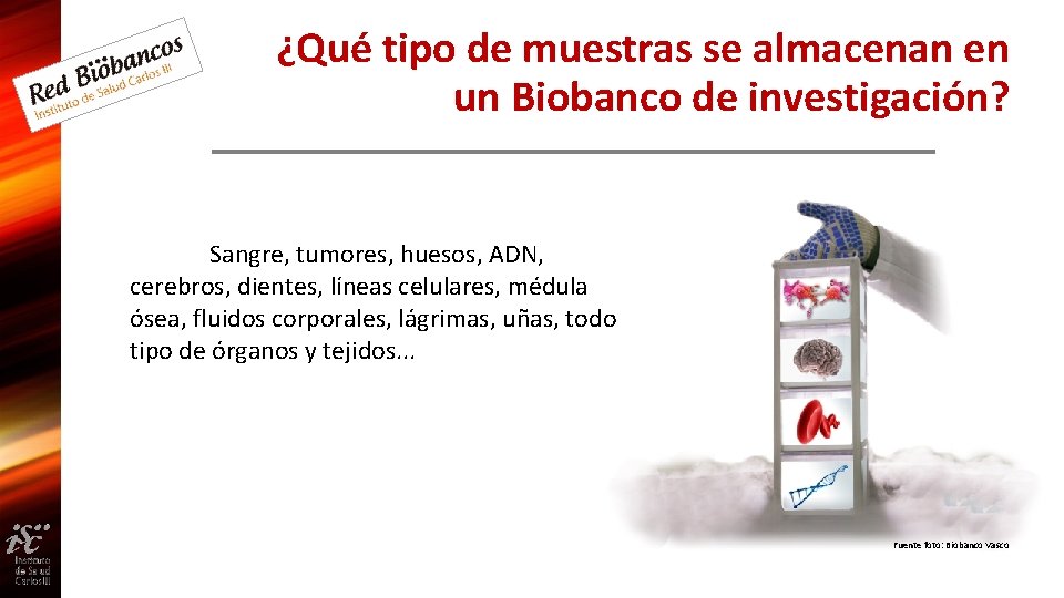 ¿Qué tipo de muestras se almacenan en un Biobanco de investigación? Sangre, tumores, huesos,