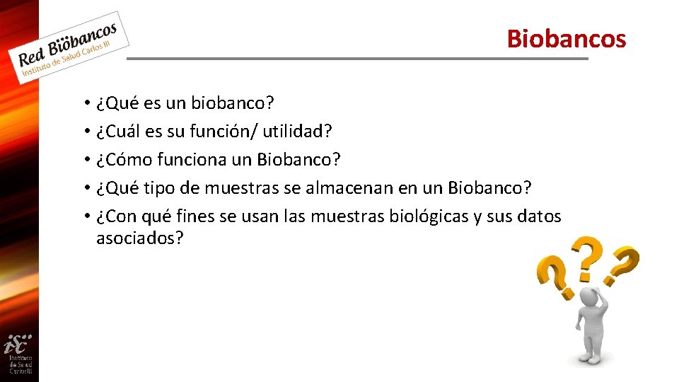 Biobancos • ¿Qué es un biobanco? • ¿Cuál es su función/ utilidad? • ¿Cómo