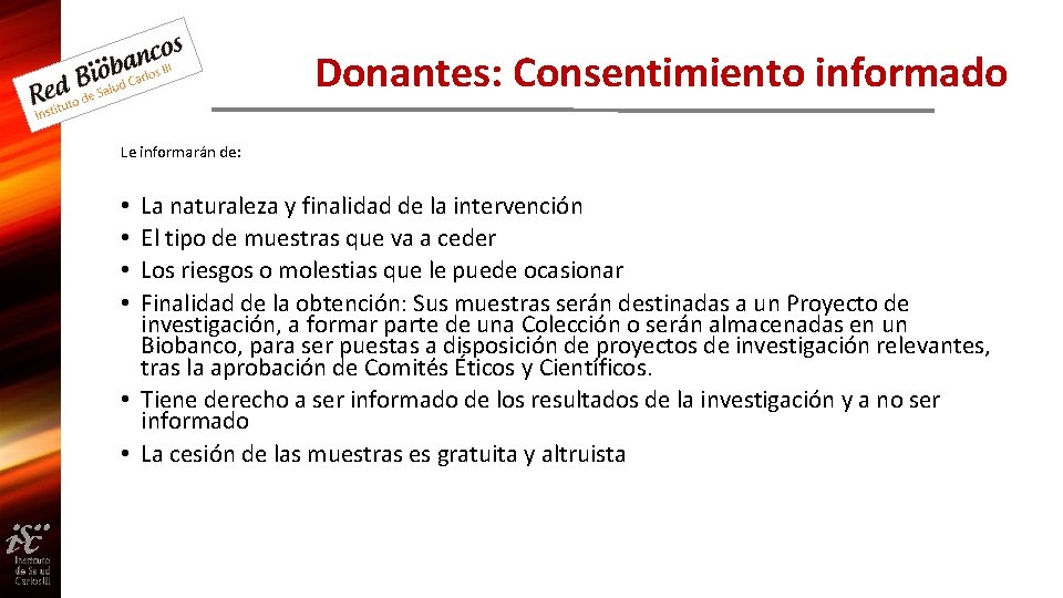 Donantes: Consentimiento informado Le informarán de: La naturaleza y finalidad de la intervención El