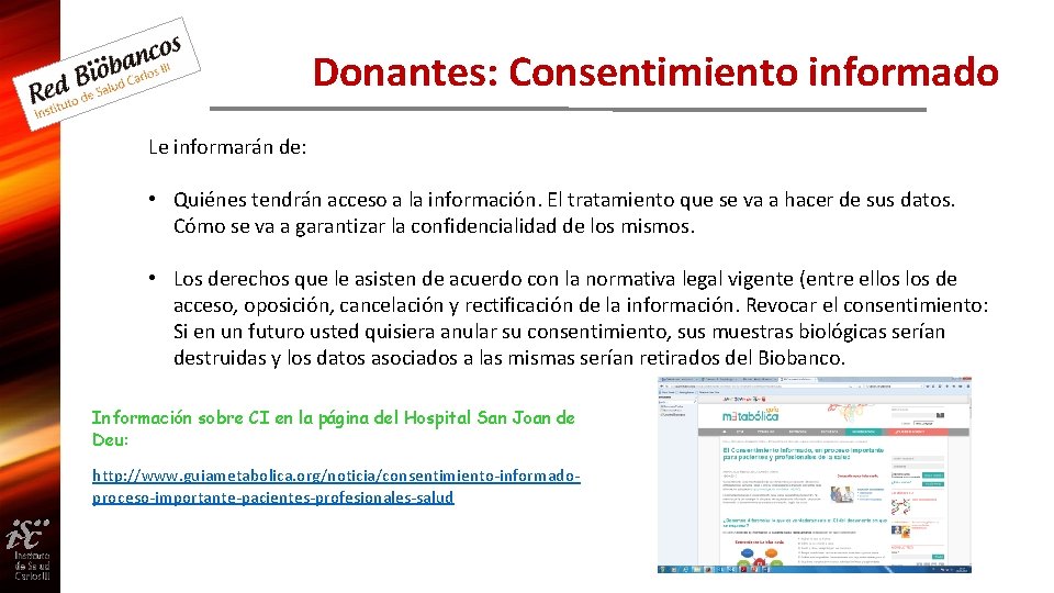 Donantes: Consentimiento informado Le informarán de: • Quiénes tendrán acceso a la información. El