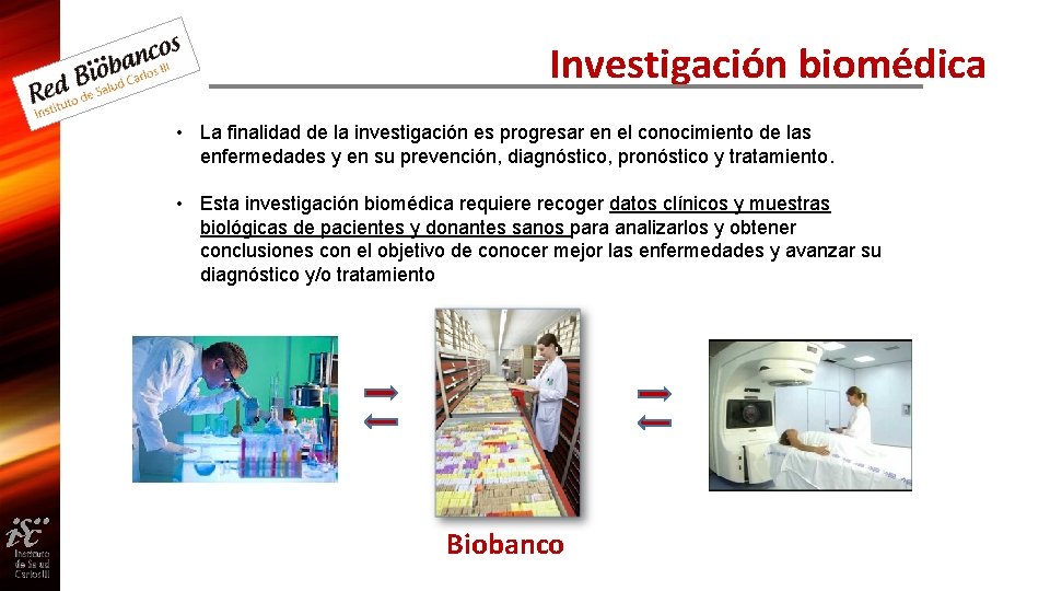 Investigación biomédica • La finalidad de la investigación es progresar en el conocimiento de