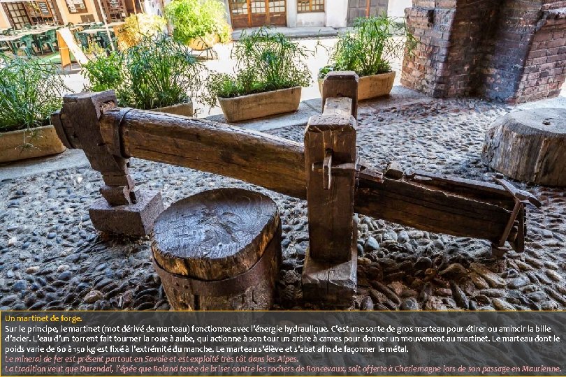 Un martinet de forge. Sur le principe, le martinet (mot dérivé de marteau) fonctionne