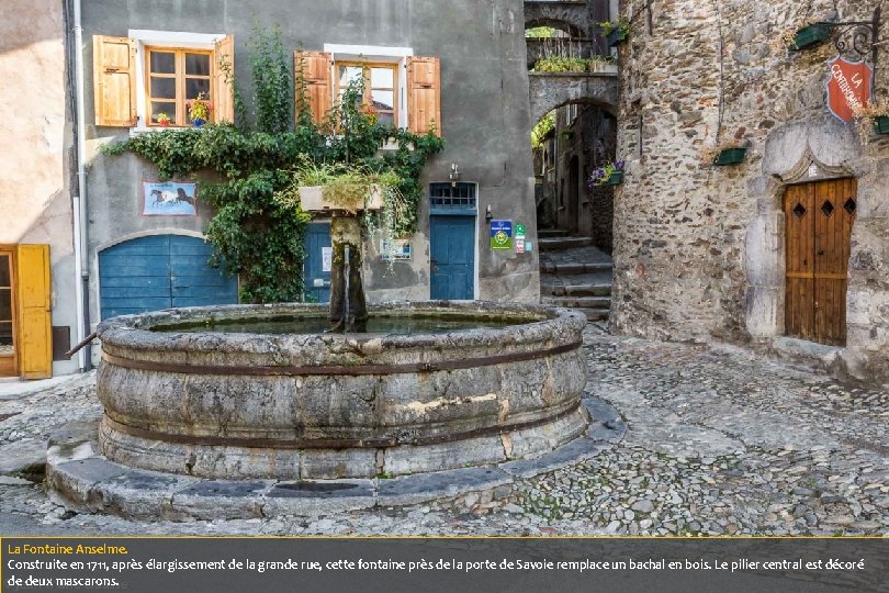 La Fontaine Anselme. Construite en 1711, après élargissement de la grande rue, cette fontaine