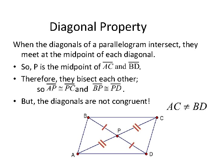 Diagonal Property When the diagonals of a parallelogram intersect, they meet at the midpoint