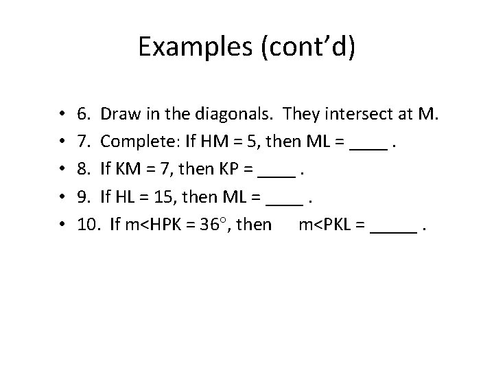 Examples (cont’d) • • • 6. Draw in the diagonals. They intersect at M.
