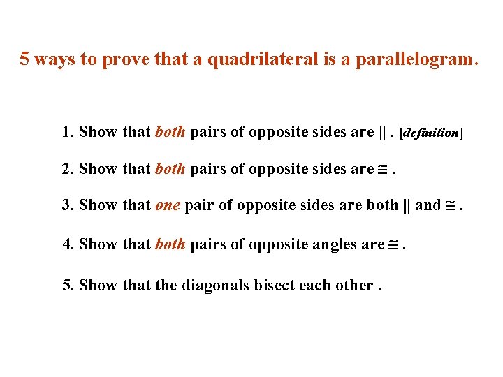 5 ways to prove that a quadrilateral is a parallelogram. 1. Show that both