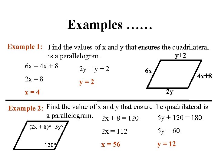 Examples …… Example 1: Find the values of x and y that ensures the