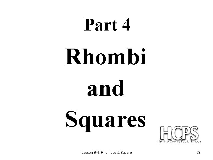 Part 4 Rhombi and Squares Lesson 6 -4: Rhombus & Square 28 