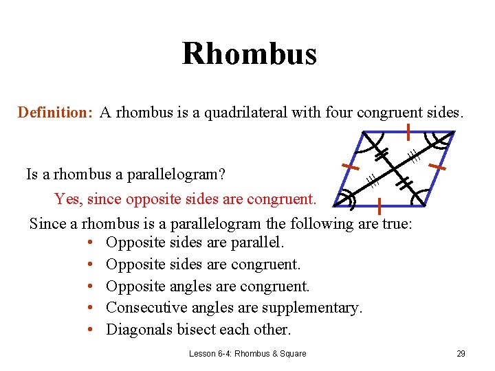 Rhombus Definition: A rhombus is a quadrilateral with four congruent sides. ≡ ≡ Is