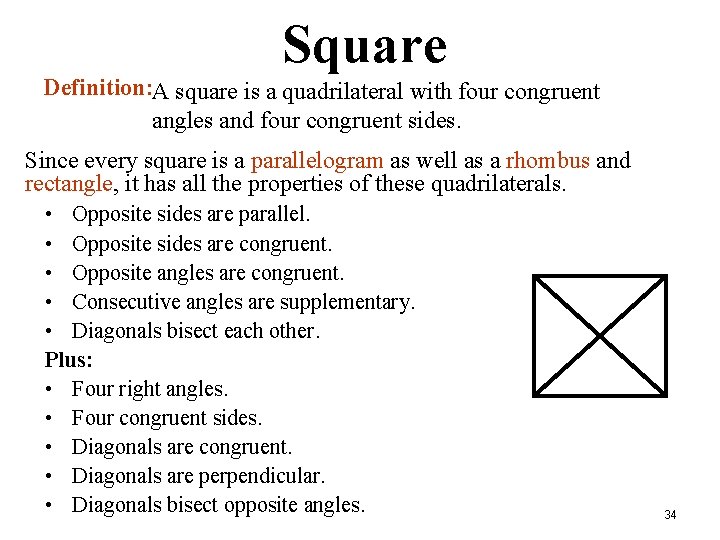 Square Definition: A square is a quadrilateral with four congruent angles and four congruent