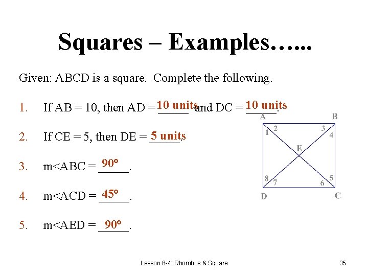 Squares – Examples…. . . Given: ABCD is a square. Complete the following. 1.