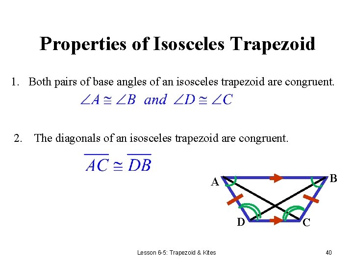 Properties of Isosceles Trapezoid 1. Both pairs of base angles of an isosceles trapezoid