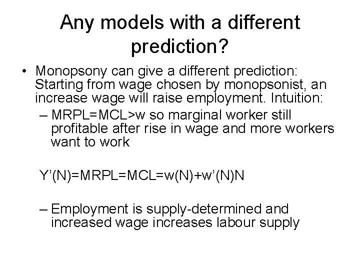 Any models with a different prediction? • Monopsony can give a different prediction: Starting