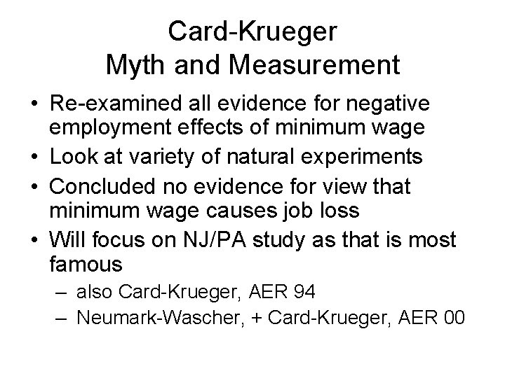 Card-Krueger Myth and Measurement • Re-examined all evidence for negative employment effects of minimum