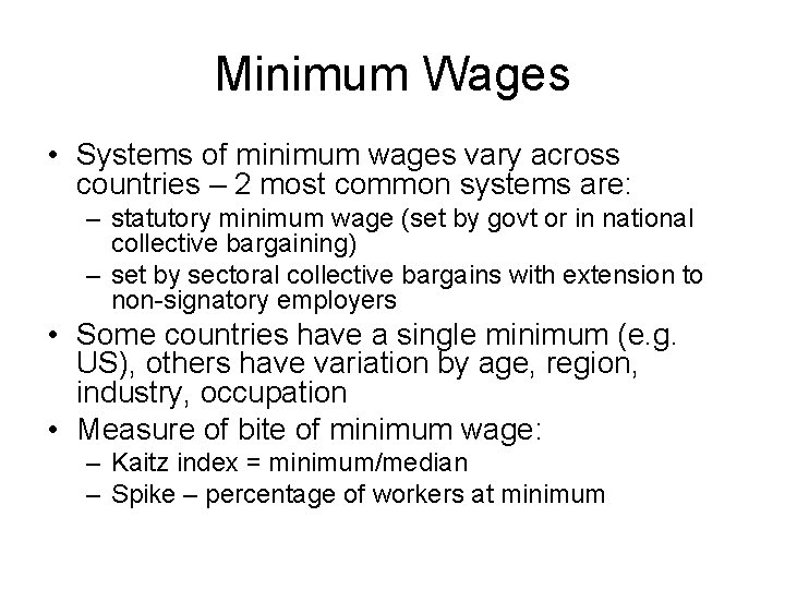 Minimum Wages • Systems of minimum wages vary across countries – 2 most common