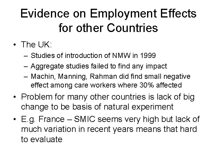 Evidence on Employment Effects for other Countries • The UK: – Studies of introduction